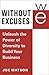 Without Excuses: Unleash th...