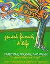 Jewish Family and Life: Traditions, Holidays, and Values for Today's Parents and Children