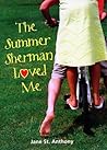 The Summer Sherman Loved Me by Jane St. Anthony