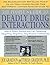 The People's Guide To Deadly Drug Interactions: How To Protect Yourself From Life-Threatening Drug-Drug, Drug-Food, Drug-Vitamin Combinations