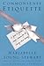 Commonsense Etiquette: A Guide to Gracious, Simple Manners for the Twenty-First Century