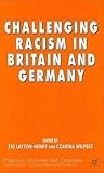 Challenging Racism in Britain and Germany (Migration, Minorities and Citizenship)
