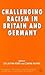 Challenging Racism in Britain and Germany (Migration, Minorities and Citizenship)