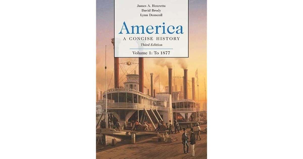 America A Concise History Volume One To 1877 The Best Picture History