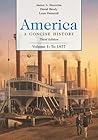 America: A Concise History, Volume 1: To 1877