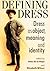 Defining Dress: Dress as Object, Meaning and Identity (Studies in Design)