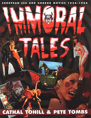 Immoral Tales: European Sex and Horror Movies, 1956-1984 (Paperback)