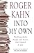 Into My Own by Roger Kahn