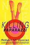 Killing Paparazzi by Robert Eversz