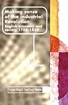 Making sense of the Industrial Revolution: English economy and society, 1700–1850 (Manchester Studies in Modern History)