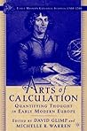 Arts of Calculation: Quantifying Thought in Early Modern Europe (Early Modern Cultural Studies)