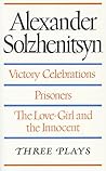 Victory Celebrations, Prisoners & The Love-Girl and the Innocent: Three Plays Victory Celebrations, Prisoners & The Love-Girl and the Innocent: Three Plays