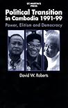 Political Transition in Cambodia 1991-99: Power, Elitism, and Democracy