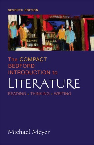 The Compact Bedford Introduction to Literature: Reading, Thinking, Writing: Seventh Edition