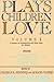 Plays Children Love by Coleman A. Jennings
