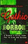 Gothic Horror: A Reader's Guide from Poe to King and Beyond