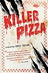 Killer Pizza by Greg     Taylor