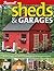Sheds & Garages: Building Ideas and Plans for Every Shape of Storage Structure