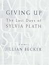 Giving Up: The Last Days of Sylvia Plath