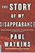 The Story of My Disappearance