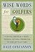 Wise Words for Golfers: A D...