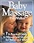 Baby Massage: A Practical Guide to Massage and Movement for Babies and Infants
