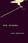 The Tether by Carl Phillips
