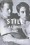 Still Acting Gay: Male Homosexuality in Modern Drama
