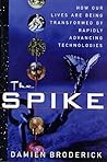 The Spike: How Our Lives Are Being Transformed By Rapidly Advancing Technologies