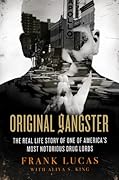 Original Gangster: The Real Life Story of One of America's Most Notorious Drug Lords