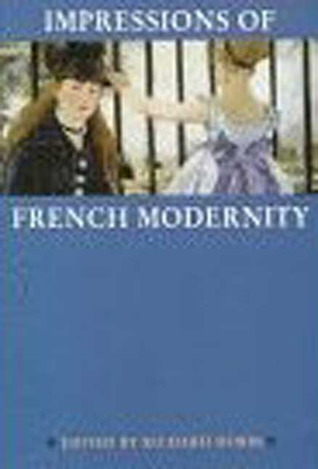 Impressions of French Modernity: Art and Literature in France 1850-1900