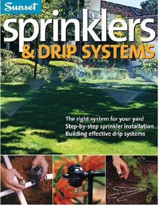 Sprinklers & Drip Systems: The Right System for Your Yard, Step-by-step Sprinkler Installation, Building Effective Drip Systems (Paperback)