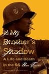 In My Brother's Shadow: A Life and Death in the SS