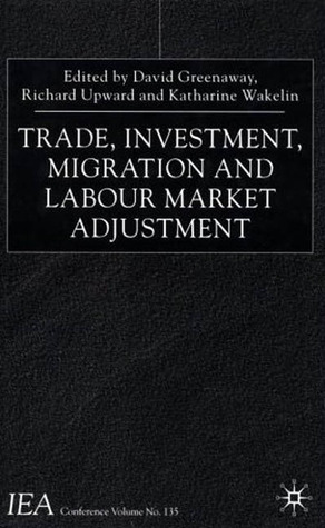 Trade, Investment, Migration and Labour Market Adjustment (International Economic Association Series)