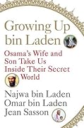 Growing Up bin Laden: Osama's Wife and Son Take Us Inside Their Secret World