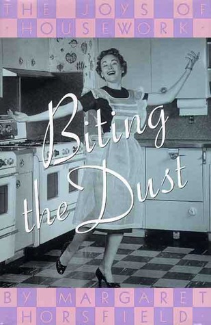 Biting the Dust: The Joys of Housework (Hardcover)