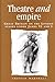 Theatre and Empire: Great Britain on the London Stages under James VI and I (Politics, Culture and Society in Early Modern Britain)