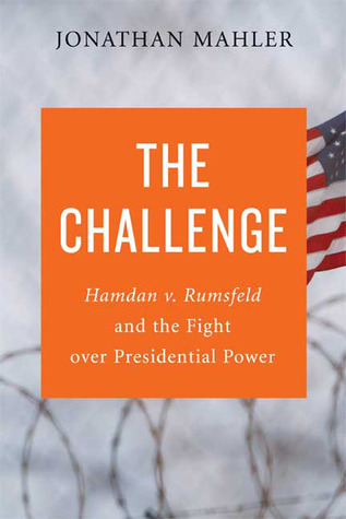 The Challenge: Hamdan v. Rumsfeld and the Fight Over Presidential Power