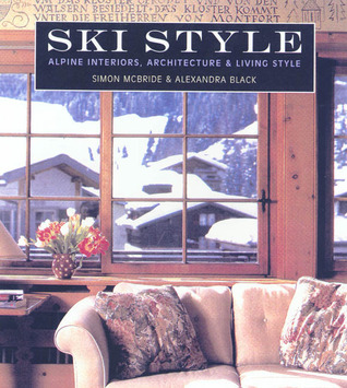 Ski Style: Alpine Interiors, Architecture & Living Style