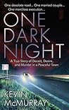 One Dark Night: A True Story of Deceit, Desire, and Murder in a Peaceful Town