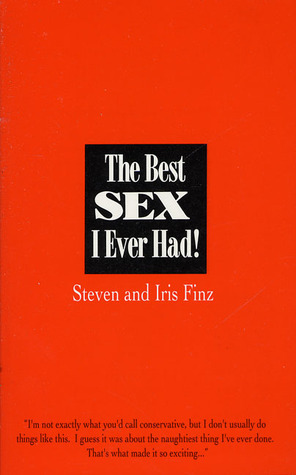 The Best Sex I Ever Had!: Real People Recall Their Most Erotic Experiences