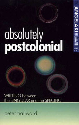 Absolutely postcolonial: Writing between the singular and the specific
