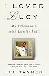 I Loved Lucy: My Friendship with Lucille Ball