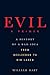Evil: A Primer: A History o...