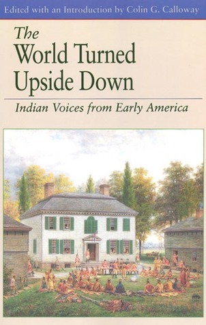 The World Turned Upside Down: Indian Voices from Early America (The Bedford Series in History and Culture)
