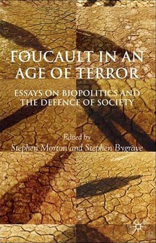 Foucault in an Age of Terror: Essays on Biopolitics and the Defence of Society