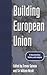 Building European Union by Trevor Salmon