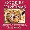 Cookies for Christmas: Fifty of the Best Cookie Recipes for Holiday Gift Giving, Decorating, and Eating Cookies for Christmas: Fifty of the Best Cookie Recipes for Holiday Gift Giving, Decorating, and Eating