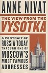The View from the Vysotka: A Portrait of Russia Today Through One of Moscow's Most Famous Addresses The View from the Vysotka: A Portrait of Russia Today Through One of Moscow's Most Famous Addresses