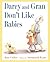 Darcy and Gran Don't Like Babies by Jane Cutler